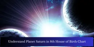 Understand Planet Saturn in 8th House of Birth Chart